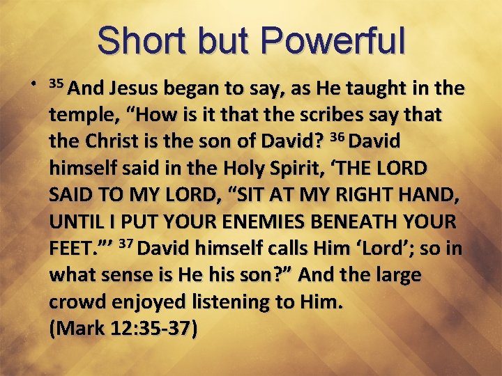 Short but Powerful • 35 And Jesus began to say, as He taught in
