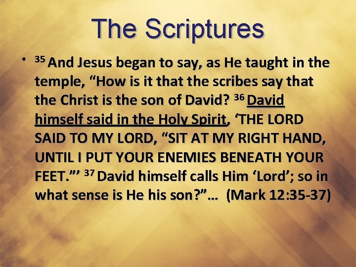 The Scriptures • 35 And Jesus began to say, as He taught in the
