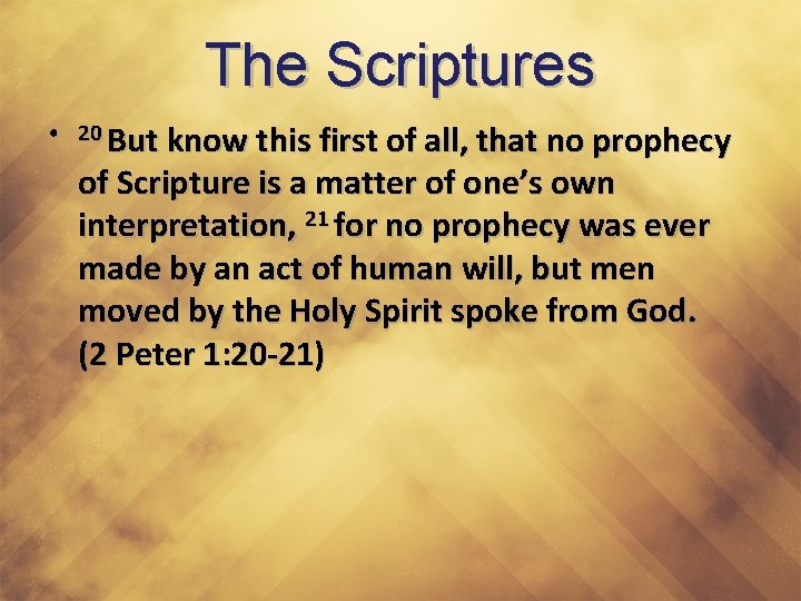 The Scriptures • 20 But know this first of all, that no prophecy of