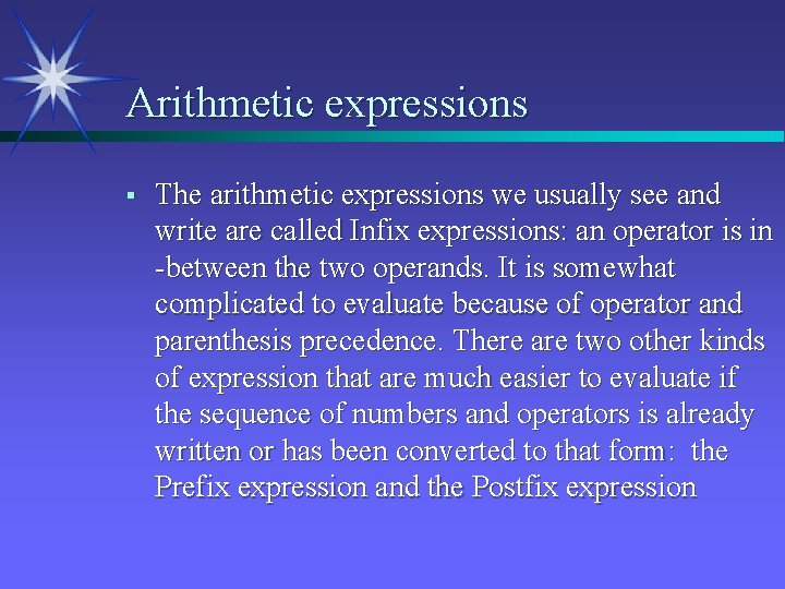 Arithmetic expressions § The arithmetic expressions we usually see and write are called Infix