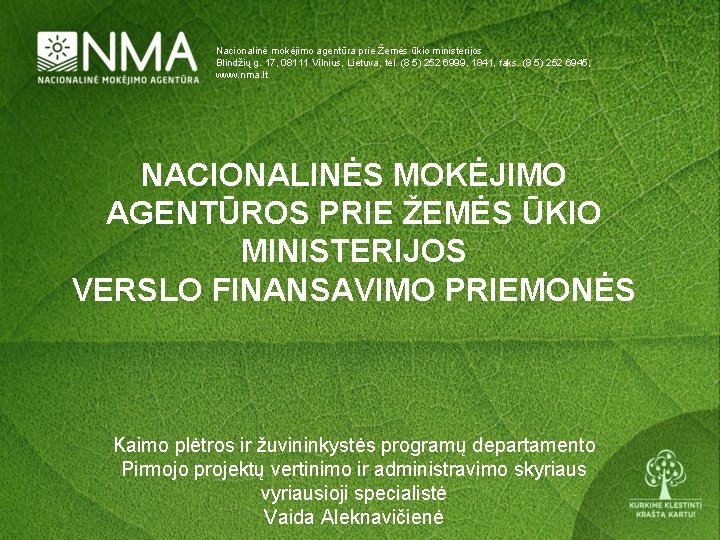 Nacionalinė mokėjimo agentūra prie Žemės ūkio ministerijos Blindžių g. 17, 08111 Vilnius, Lietuva, tel.