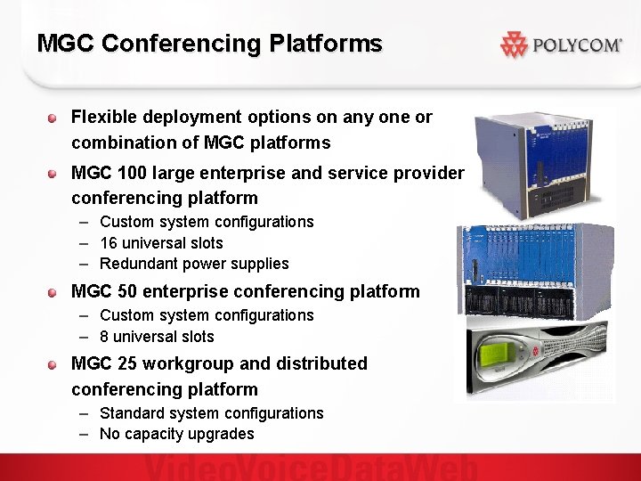 MGC Conferencing Platforms Flexible deployment options on any one or combination of MGC platforms