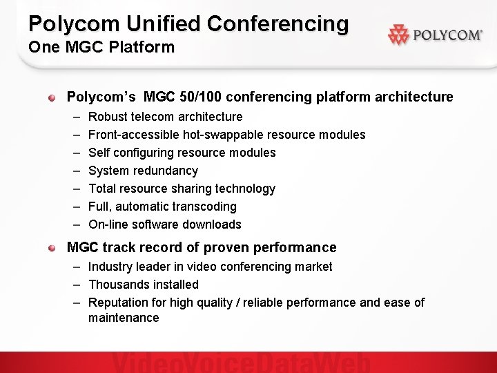 Polycom Unified Conferencing One MGC Platform Polycom’s MGC 50/100 conferencing platform architecture – –