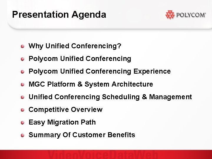 Presentation Agenda Why Unified Conferencing? Polycom Unified Conferencing Experience MGC Platform & System Architecture