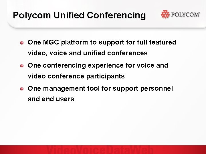 Polycom Unified Conferencing One MGC platform to support for full featured video, voice and