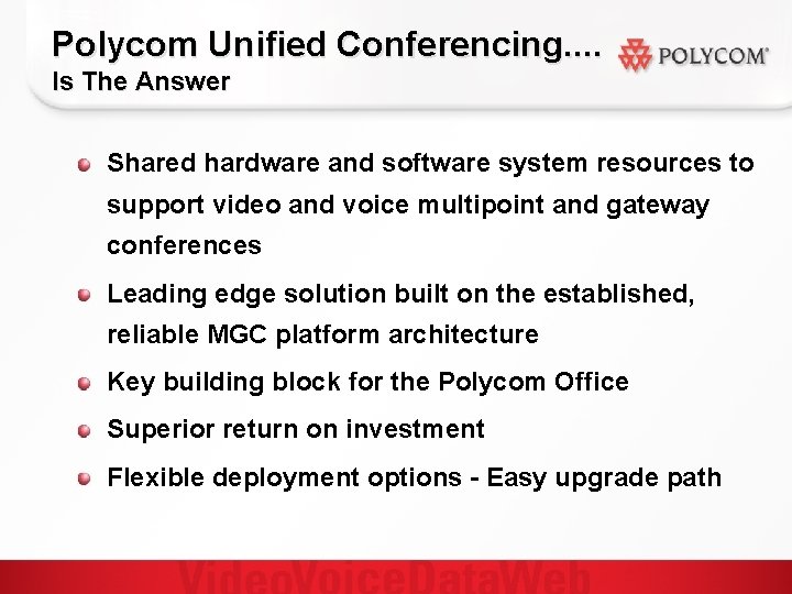 Polycom Unified Conferencing. . Is The Answer Shared hardware and software system resources to