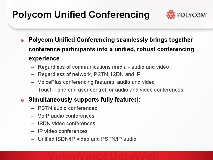Polycom Unified Conferencing seamlessly brings together conference participants into a unified, robust conferencing experience