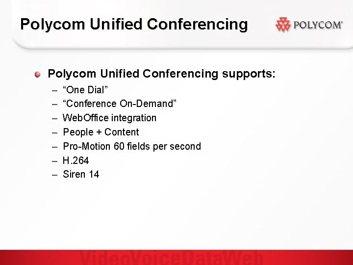 Polycom Unified Conferencing supports: – – – – “One Dial” “Conference On-Demand” Web. Office