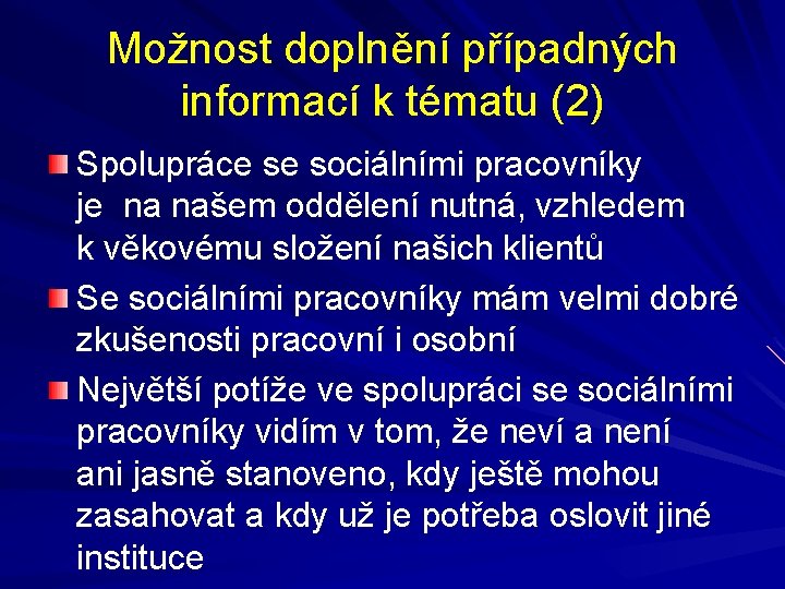 Možnost doplnění případných informací k tématu (2) Spolupráce se sociálními pracovníky je na našem Možnost doplnění případných informací k tématu (2) Spolupráce se sociálními pracovníky je na našem