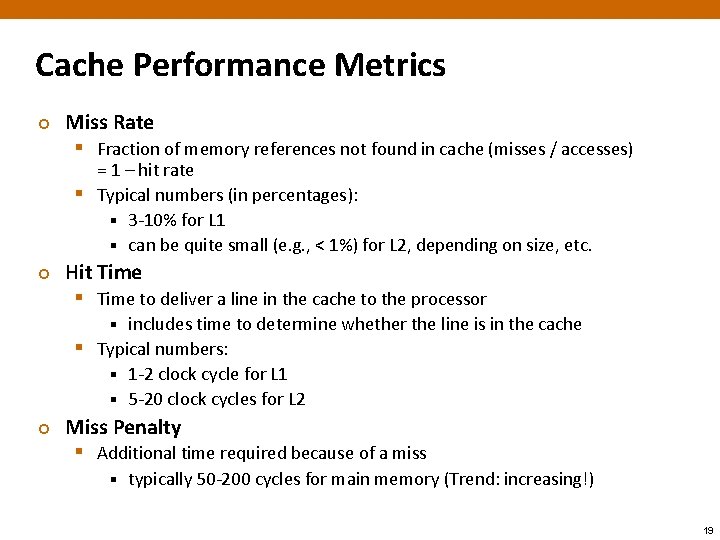 Cache Performance Metrics ¢ Miss Rate § Fraction of memory references not found in