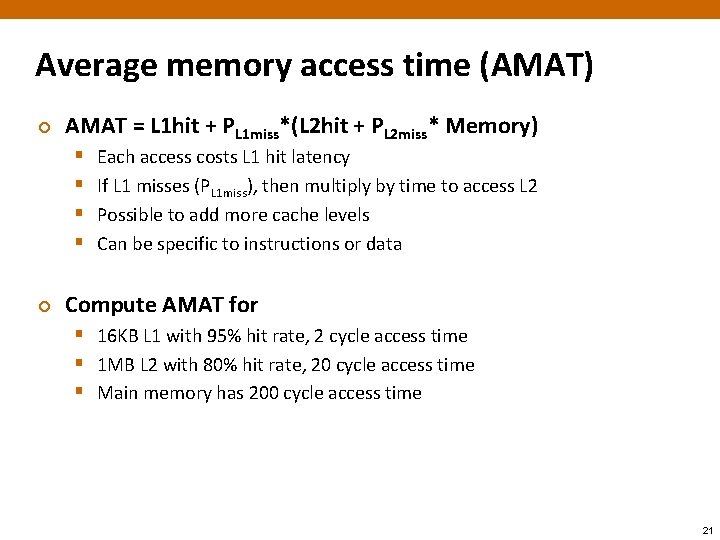 Average memory access time (AMAT) ¢ AMAT = L 1 hit + PL 1