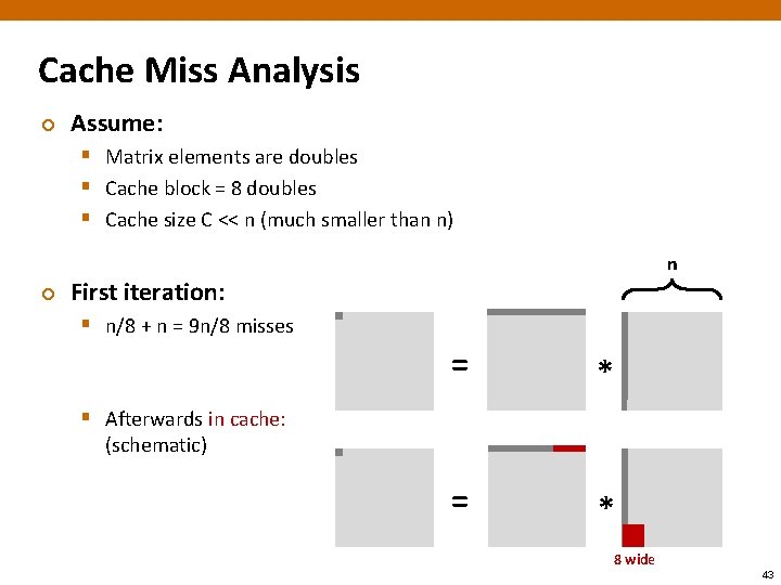 Cache Miss Analysis ¢ Assume: § Matrix elements are doubles § Cache block =