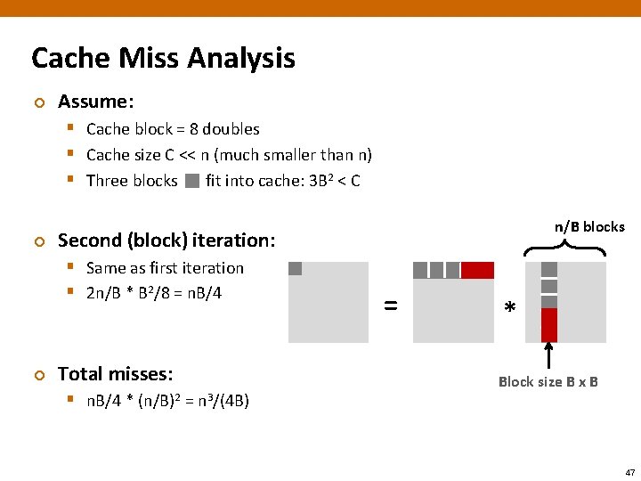 Cache Miss Analysis ¢ Assume: § Cache block = 8 doubles § Cache size