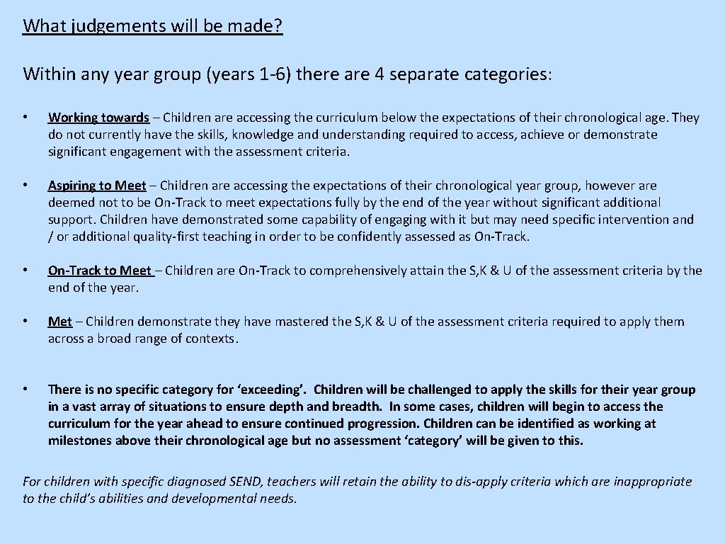 What judgements will be made? Within any year group (years 1 -6) there are