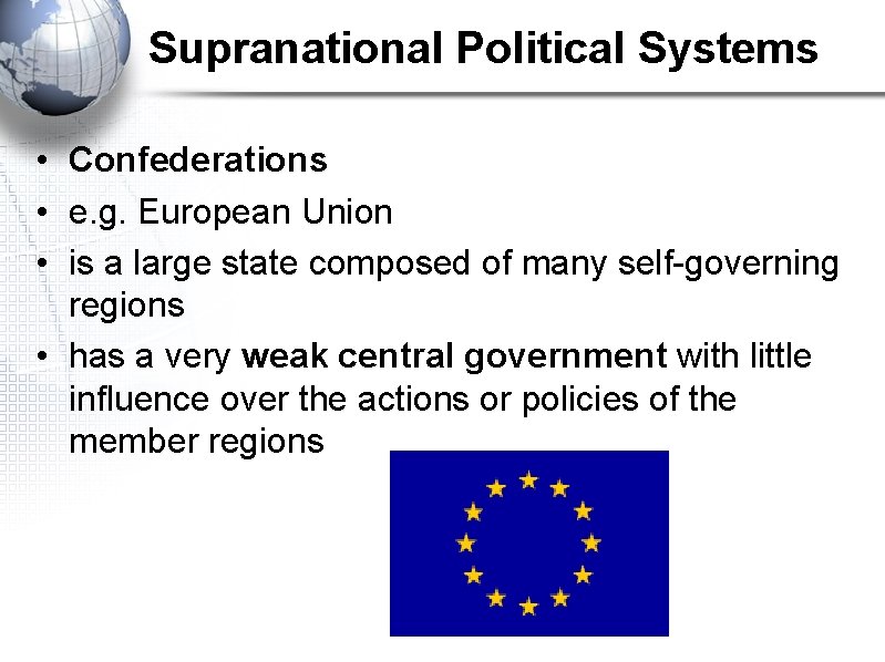 Supranational Political Systems • Confederations • e. g. European Union • is a large