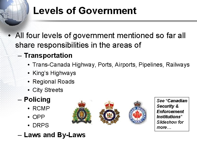 Levels of Government • All four levels of governmentioned so far all share responsibilities