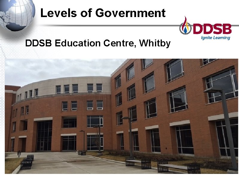 Levels of Government DDSB Education Centre, Whitby 