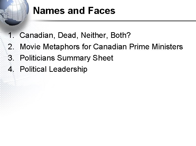 Names and Faces 1. 2. 3. 4. Canadian, Dead, Neither, Both? Movie Metaphors for