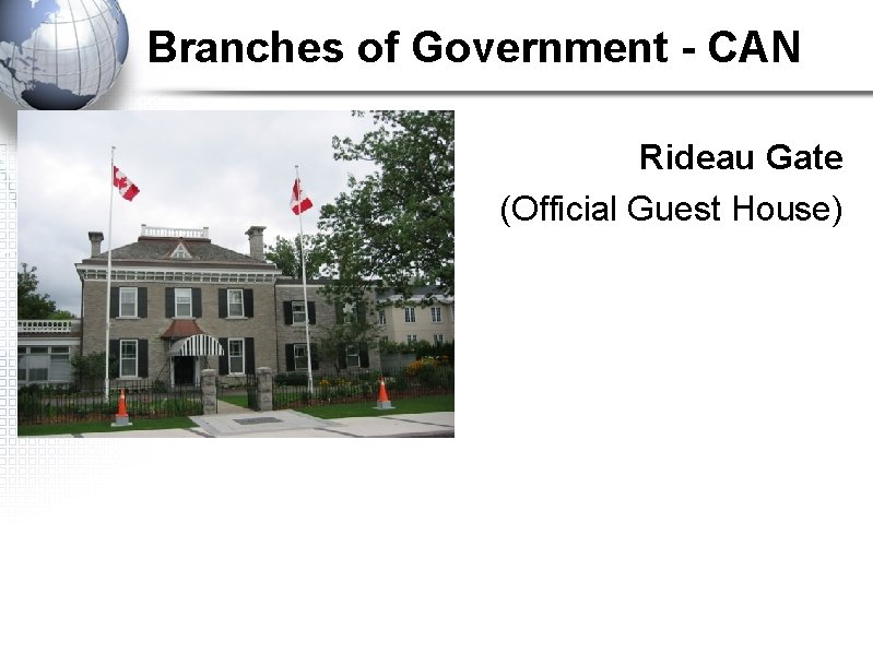 Branches of Government - CAN Rideau Gate (Official Guest House) 