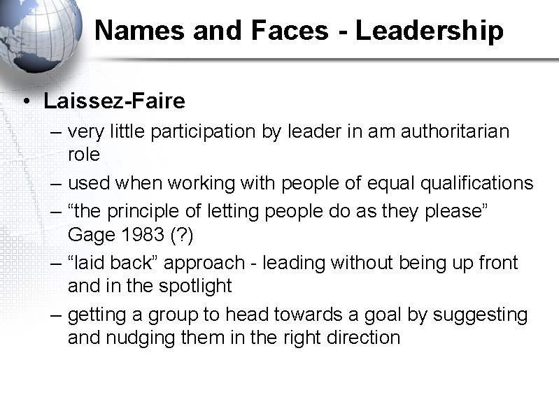 Names and Faces - Leadership • Laissez-Faire – very little participation by leader in