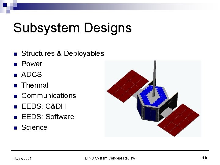 Subsystem Designs n n n n Structures & Deployables Power ADCS Thermal Communications EEDS: