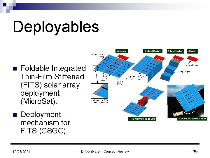 Deployables n Foldable Integrated Thin-Film Stiffened (FITS) solar array deployment (Micro. Sat). n Deployment