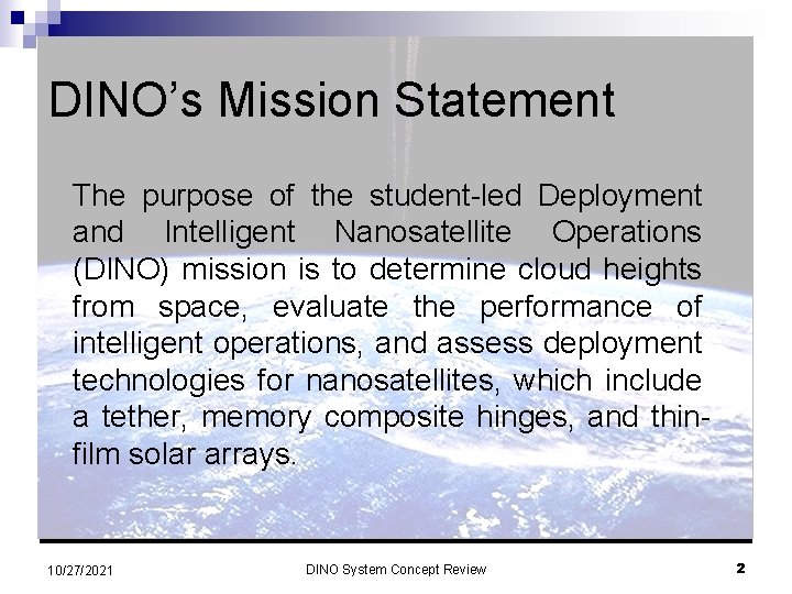 DINO’s Mission Statement The purpose of the student-led Deployment and Intelligent Nanosatellite Operations (DINO)