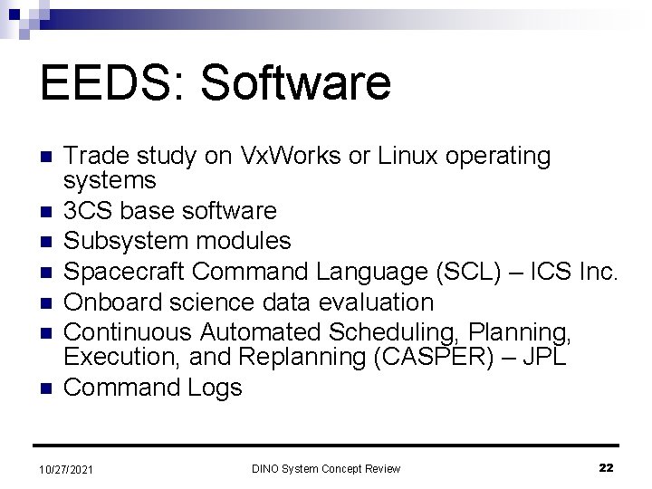 EEDS: Software n n n n Trade study on Vx. Works or Linux operating