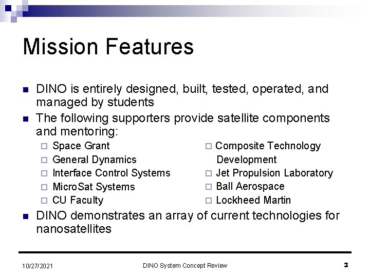 Mission Features n n DINO is entirely designed, built, tested, operated, and managed by