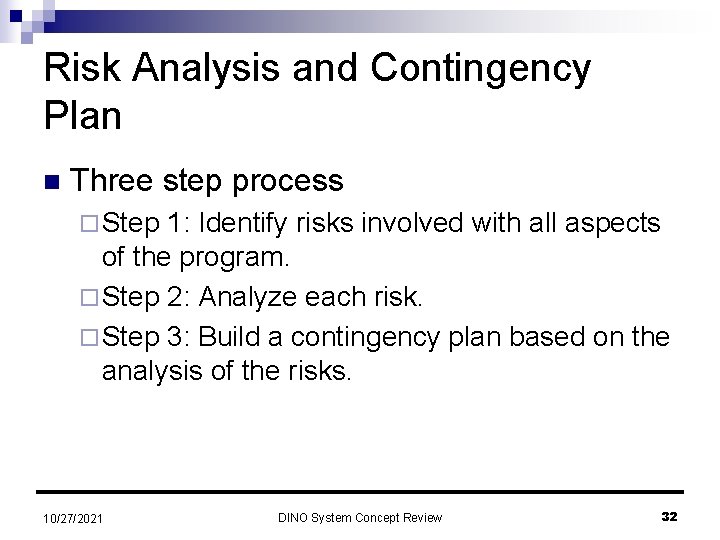 Risk Analysis and Contingency Plan n Three step process ¨ Step 1: Identify risks