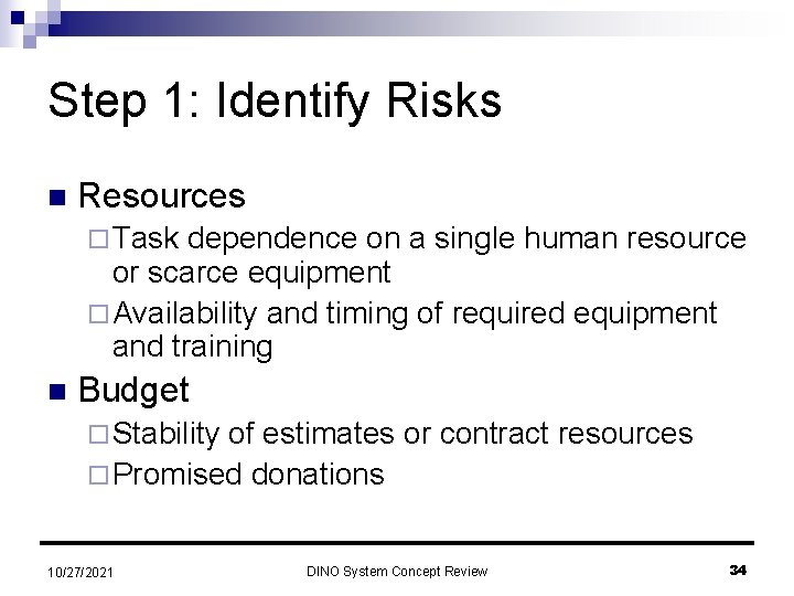 Step 1: Identify Risks n Resources ¨ Task dependence on a single human resource