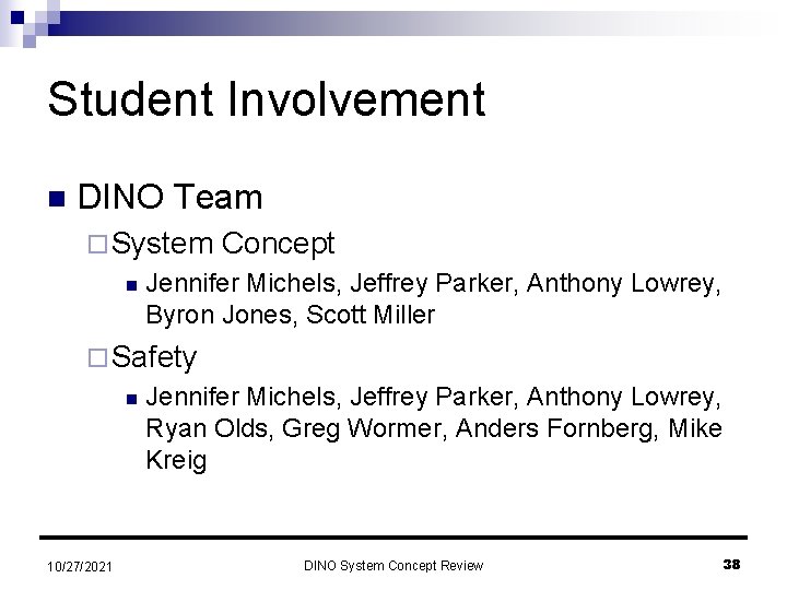 Student Involvement n DINO Team ¨ System n Concept Jennifer Michels, Jeffrey Parker, Anthony