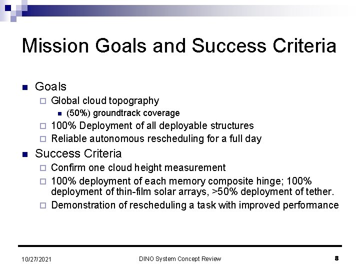 Mission Goals and Success Criteria n Goals ¨ Global cloud topography n (50%) groundtrack