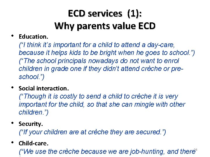 ECD services (1): Why parents value ECD • Education. (“I think it’s important for