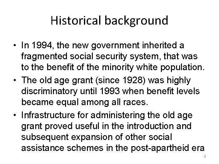 Historical background • In 1994, the new government inherited a fragmented social security system,