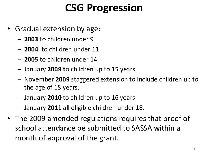 CSG Progression • Gradual extension by age: 2003 to children under 9 2004, to