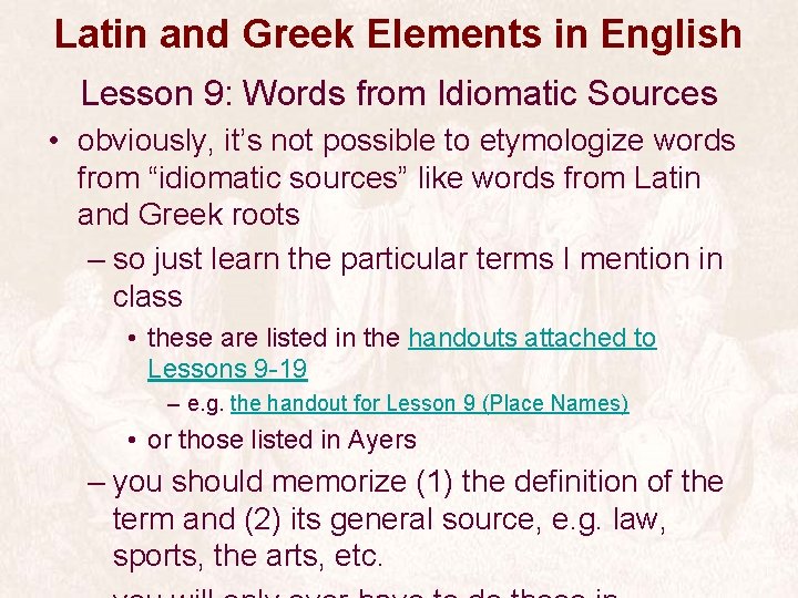 Latin and Greek Elements in English Lesson 9: Words from Idiomatic Sources • obviously,