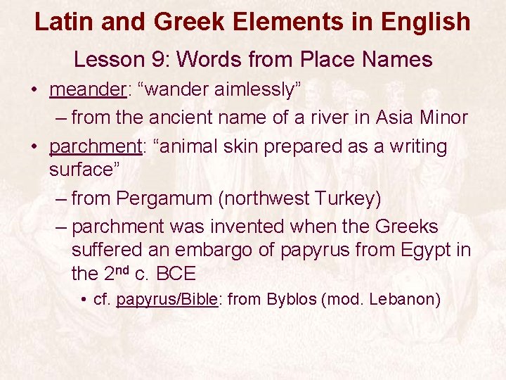 Latin and Greek Elements in English Lesson 9: Words from Place Names • meander: