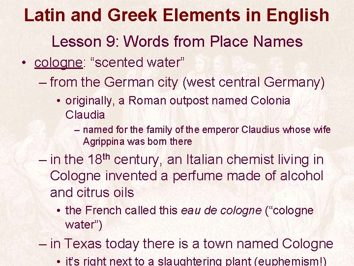Latin and Greek Elements in English Lesson 9: Words from Place Names • cologne: