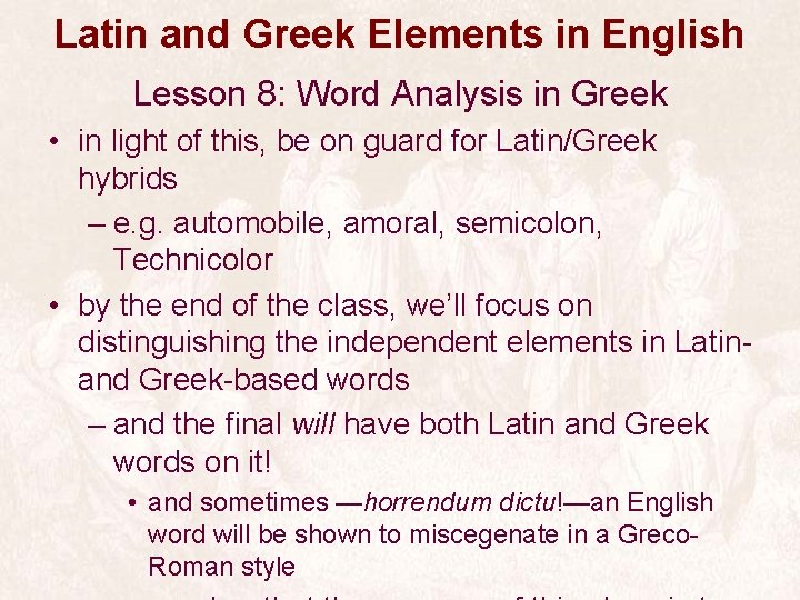 Latin and Greek Elements in English Lesson 8: Word Analysis in Greek • in