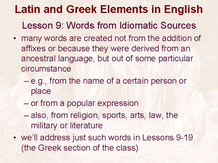 Latin and Greek Elements in English Lesson 9: Words from Idiomatic Sources • many