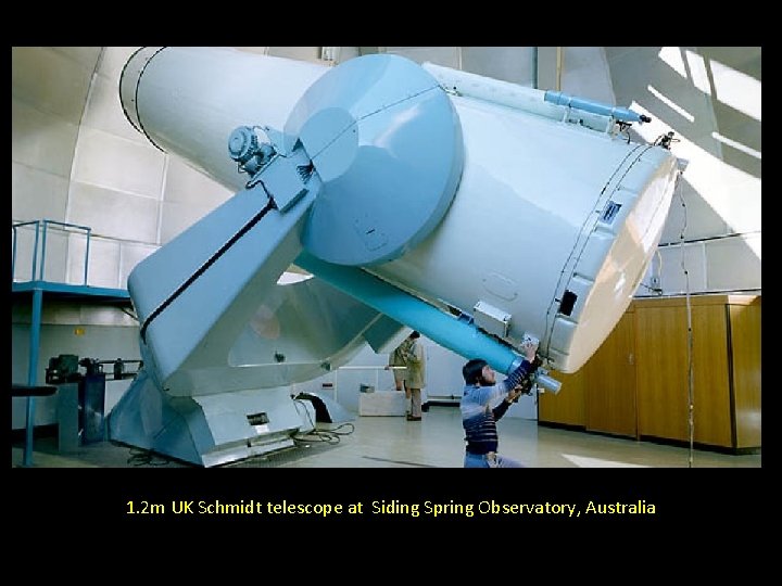 1. 2 m UK Schmidt telescope at Siding Spring Observatory, Australia 