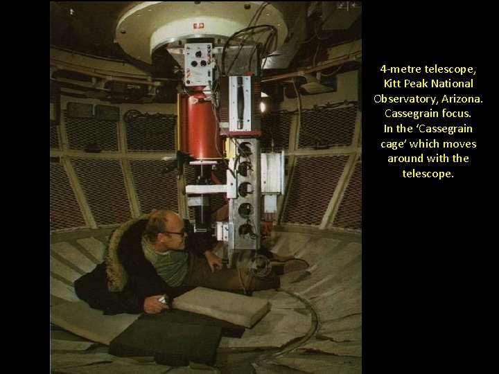 4 -metre telescope, Kitt Peak National Observatory, Arizona. Cassegrain focus. In the ‘Cassegrain cage’