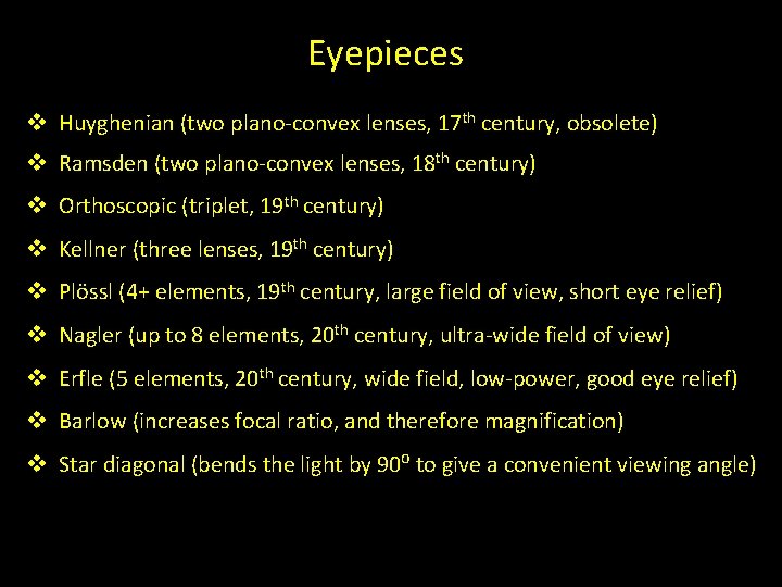 Eyepieces v Huyghenian (two plano-convex lenses, 17 th century, obsolete) v Ramsden (two plano-convex