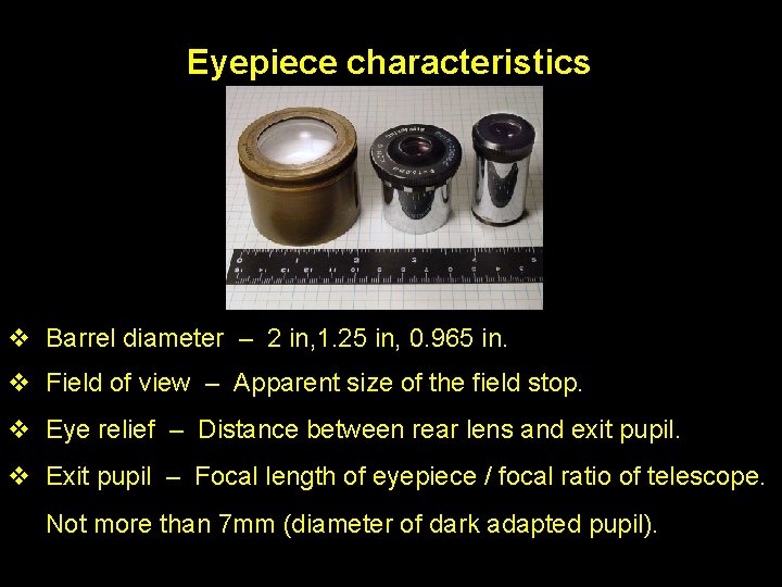 Eyepiece characteristics v Barrel diameter – 2 in, 1. 25 in, 0. 965 in.