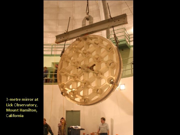 3 -metre mirror at Lick Observatory, Mount Hamilton, California 