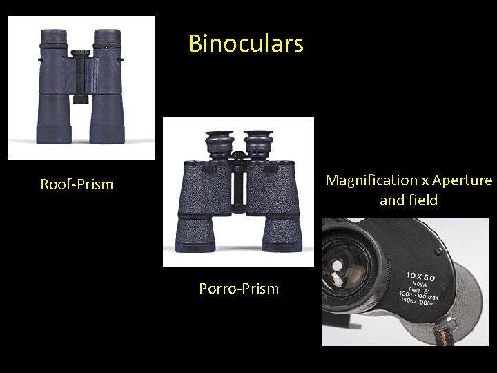 Binoculars Magnification x Aperture and field Roof-Prism Porro-Prism 