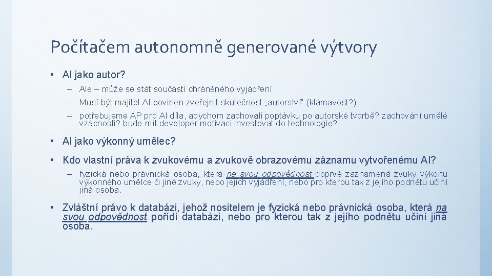 Počítačem autonomně generované výtvory • AI jako autor? – Ale – může se stát