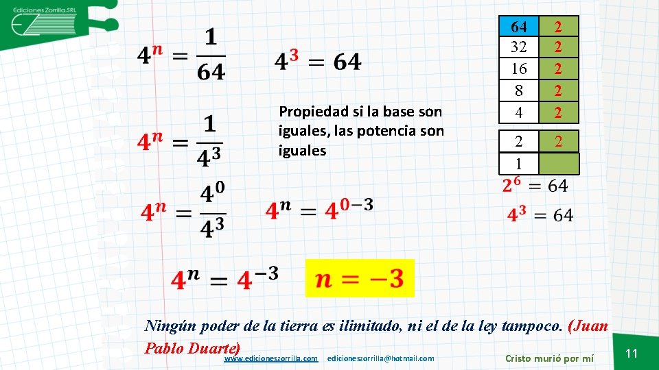 Propiedad si la base son iguales, las potencia son iguales 64 32 16 8