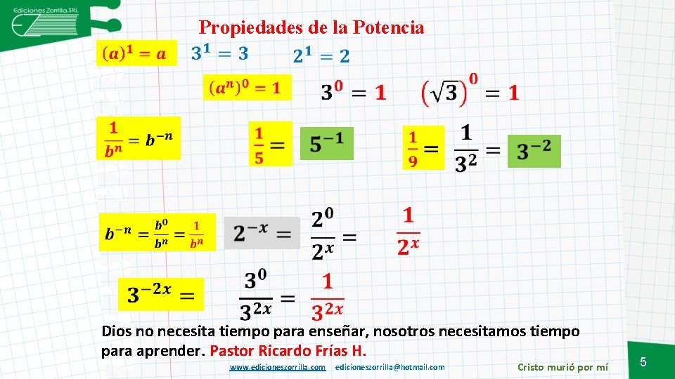 Propiedades de la Potencia Dios no necesita tiempo para enseñar, nosotros necesitamos tiempo para